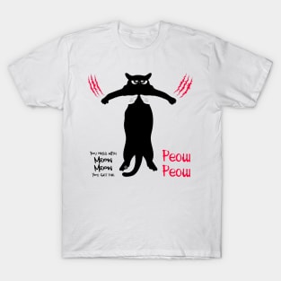 You mess with Meow Meow You get the Peow Peow T-Shirt